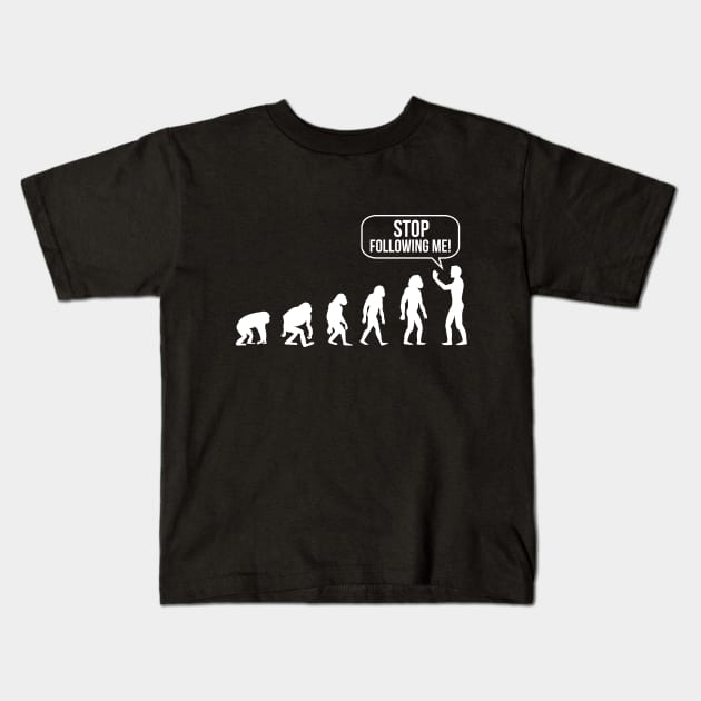 Stop Following Me Evolution Kids T-Shirt by Printadorable